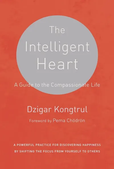The Intelligent Heart by Dzigar Kongtrul Rinpoche